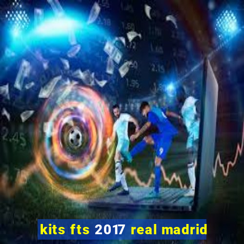 kits fts 2017 real madrid